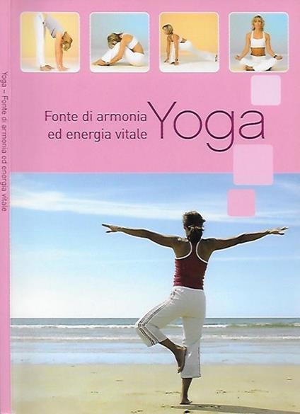 Yoga. Fonte di armonia ed energia vitale - copertina