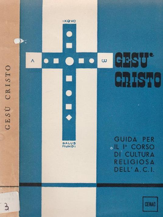 Gesù Cristo. Guida per il I° corso di cultura religiosa dell'A.C.I - copertina