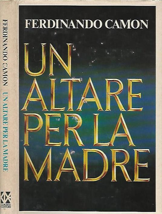 Un altare per la madre - Ferdinando Camon - copertina