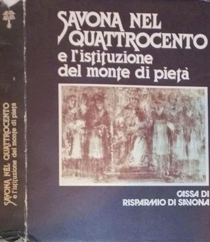 Savona nel Quattrocento. e l’istituzione del monte di pietà - copertina