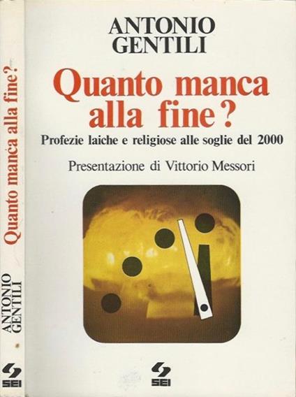 Quanto manca alla fine?. Profezie laiche e religiose alle soglie del 2000 - Antonio Gentili - copertina