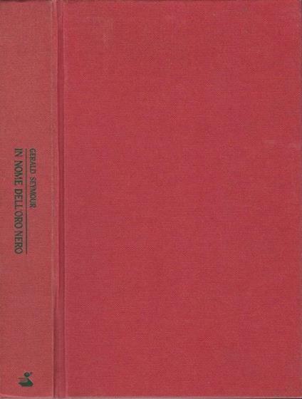 In nome dell'oro nero - Gerald Seymour - copertina