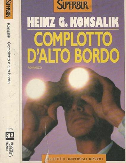 Complotto d'alto bordo - Heinz G. Konsalik - copertina