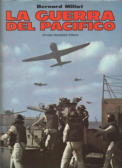 La guerra del Pacifico. Traduzione di Bruno Oddera. Con 79 cartine nel testo e 47 illustrazioni fuori testo - Bernard Millot - copertina