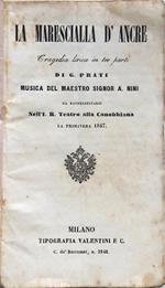 La marescialla d'Ancre. Tragedia lirica in tre parti di G. Prati, musica del maestro signor A. Nini, da rappresentarsi nell'I. R. Teatro alla Canobbiana la Primavera 1847