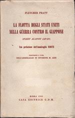 La flotta degli Stati Uniti nella guerra contro il Giappone (Fleet against Japan). Con prefazione dell'ammiraglio Nimitz. Traduzione a cura dell'ammiraglio di divisione M. Azzi. 22 schizzi, 29 fotografie e 1 cartina