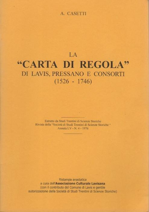 La ”Carta di Regola” di Lavis, Pressano e consorti: (1526-1746) - Albino Casetti - copertina