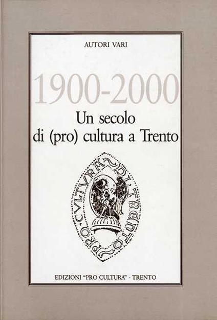 1900-2000: un secolo di (pro) cultura a Trento - copertina