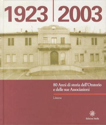 80 anni di storia dell’oratorio e delle sue associazioni: Lizzana: 1923-2003 - copertina