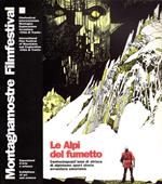 Le Alpi del fumetto: centocinquant’anni di strisce di alpinismo, sport, storia, avventura, umorismo