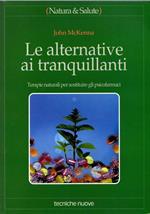 Le alternative ai tranquillanti. Terapie naturali per sostituire gli psicofarmaci