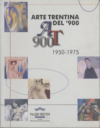 Arte trentina del ’900: AT 900: 1950-1975 - Maurizio Scudiero - copertina