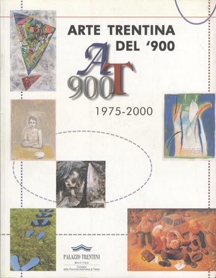 Arte trentina del ’900: AT 900: 1975-2000 - Maurizio Scudiero - copertina