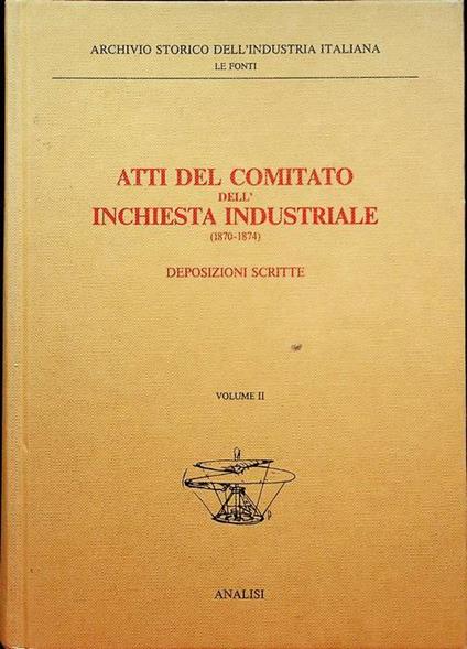 Atti del Comitato dell’inchiesta industriale (1870-1874): II. Deposizioni scritte: tomo II - copertina