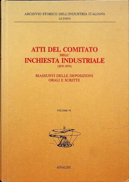 Atti del Comitato dell’inchiesta industriale (1870-1874): VI. Riassunti delle deposizioni orali e scritte - copertina