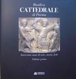 Basilica cattedrale di Parma: novecento anni di arte, storia, fede