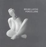 Bruno Lucchi: Porcellane