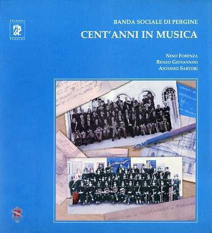 Cent’anni in musica: banda sociale di Pergine - Nino Forenza - copertina