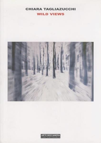 Chiara Tagliazucchi: wild views - Luigi Meneghelli - copertina