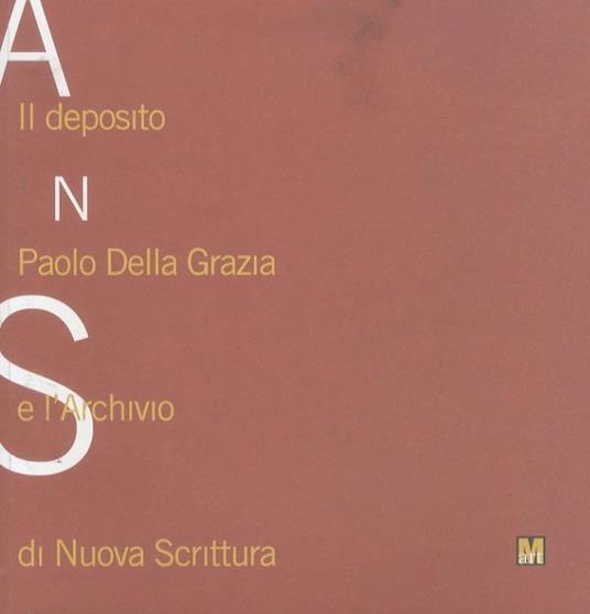 Il deposito Paolo della Grazia e l’Archivio di nuova scrittura - Nicoletta Boschiero - copertina