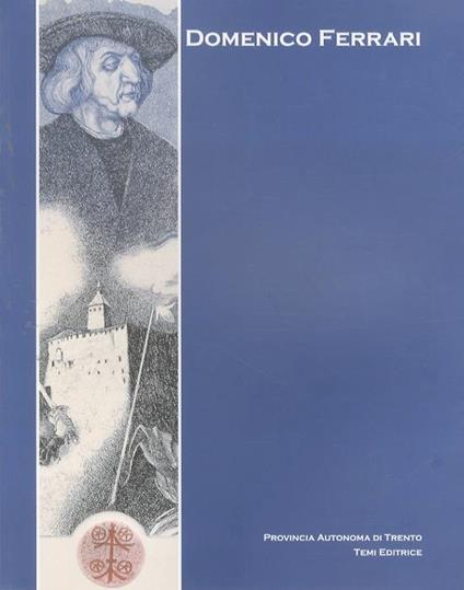 Domenico Ferrari: In viaggio: Il Trentino visto da Albrecht Dürer - Elisabetta Staudacher - copertina