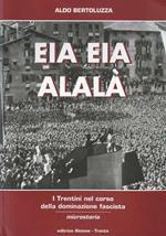 Eia eia alalà: i trentini nel corso della dominazione fascista: microstoria