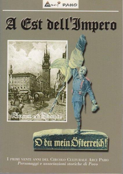 A est dell’Impero: da Povo alla Moravia, dalla Galizia alla Russia, tra amore e guerra - Aldo Giongo - copertina