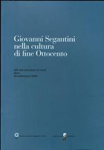 Giovanni Segantini nella cultura di fine Ottocento: atti del Convegno di studi: Arco 26 settembre 2008