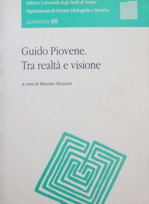 Guido Piovene. Tra realtà e visione. Atti della Giornata di studi (Trento, maggio 1999) - Massimo Rizzante - copertina