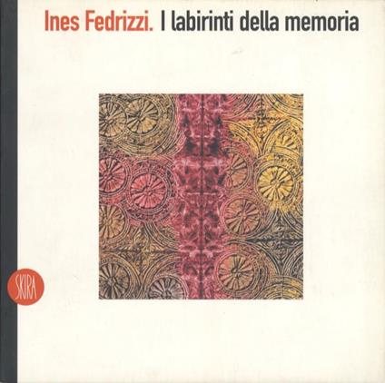 Ines Fedrizzi: i labirinti della memoria - Gabriella Belli - copertina