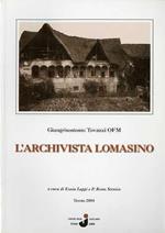 L’archivista lomasino: documenti giudicariesi cioè riguardanti le sette Pievi d’ambedue le Giudicarie compendiati letteralmente ad istanza de’ magnifici rappresentanti della Comunità di Lomaso da un Religioso Francescano Riformato