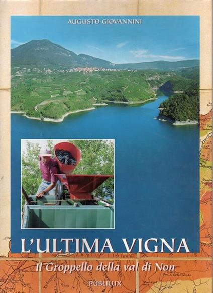 L’ultima vigna: il Groppello della Val di Non - Augusto Giovannini - copertina