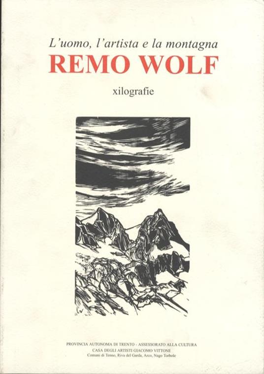 L’uomo, l’artista e la montagna: Remo Wolf: xilografie - Davide Pivetti - copertina
