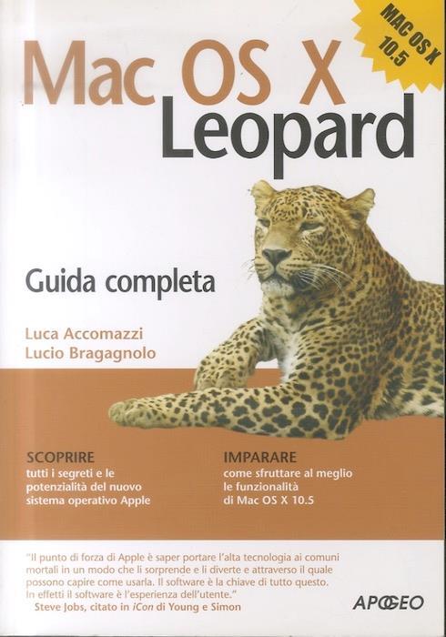 Mac OS X Leopard. Guida completa - Luca Accomazzi,Lucio Bragagnolo - copertina