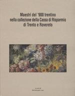 Maestri del ’900 trentino nella collezione della Cassa di risparmio di Trento e Rovereto