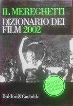 Il Mereghetti. Dizionario dei film 2002. Con Indice degli attori