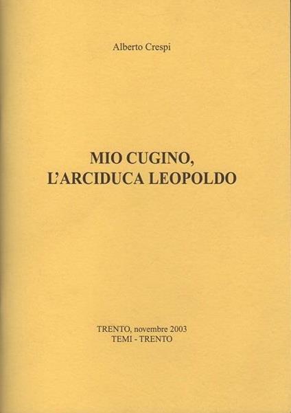 Mio cugino, l’arciduca Leopoldo - Alberto Crespi - copertina