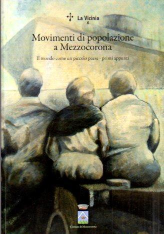 Movimenti di popolazione a Mezzocorona: il mondo come un piccolo paese: primi appunti - Paolo Polo - copertina