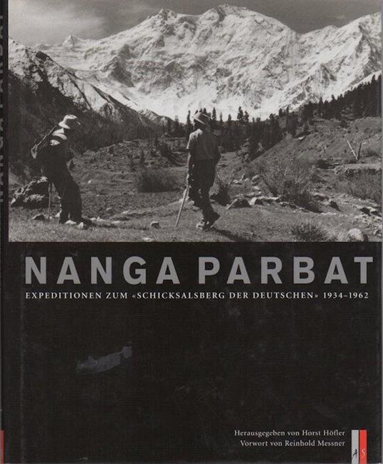 Nanga Parbat: Expeditionen zum Schicksalberg der Deutschen 1934-1962 - Horst Höfler - copertina
