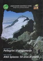 Pellegrini in grigioverde - ANA Spiazzo: 50 anni di storia