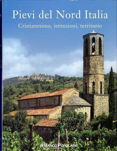 Pievi del Nord Italia: cristianesimo, istituzioni, territorio - Renata Salvarani - copertina