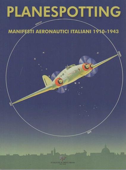 Planespotting: manifesti aeronautici italiani 1910-1943: dal Massimo & Sonia Cirulli archive, New York - Maurizio Scudiero - copertina