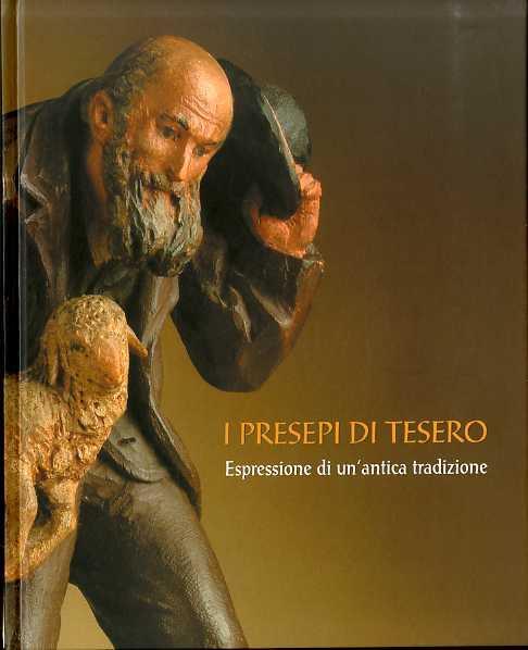 I presepi di Tesero: espressione di un antica tradizione - Tarcisio Deflorian - copertina