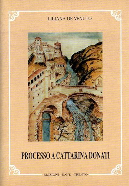 Processo a Cattarina Donati - Liliana De Venuto - copertina