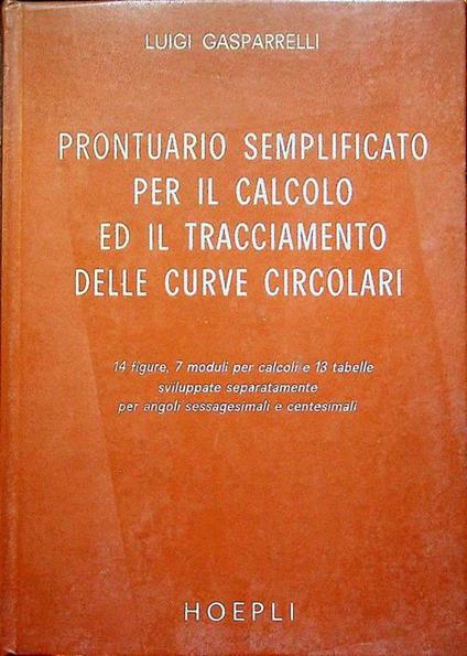 Prontuario semplificato per il calcolo ed il tracciamento delle curve circolari - Luigi Gasparelli - copertina