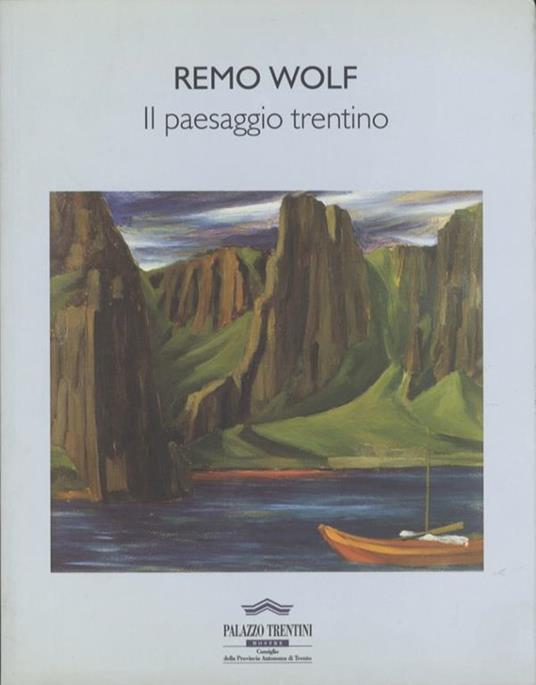 Remo Wolf: il paesaggio trentino - Renzo Francescotti - copertina