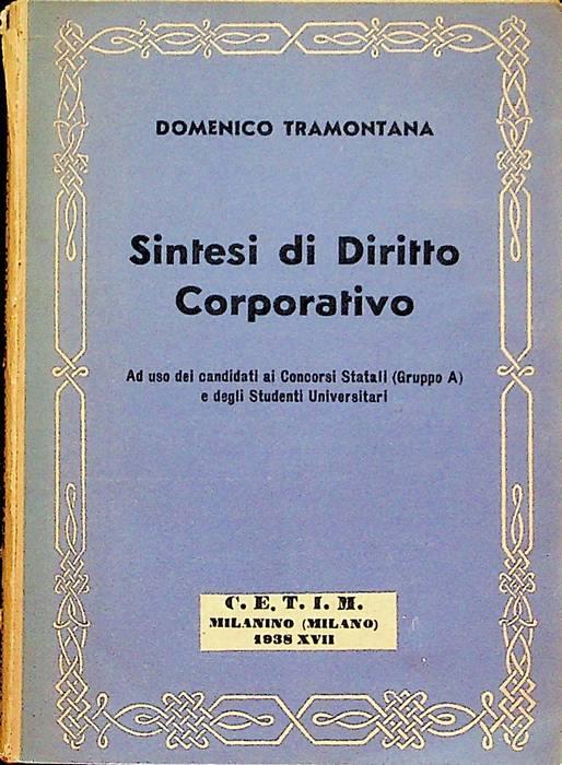 Sintesi di diritto corporativo: secondo la più recente legislazione: ad uso dei candidati ai concorsi statali (Gruppo a), e degli studenti universitari - Domenico Tramontana - copertina