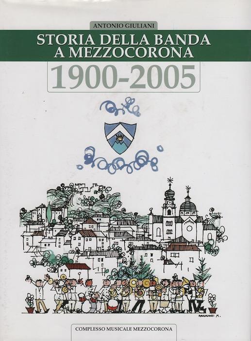 Storia della banda a Mezzocorona: 1900-2005 - Antonio Giuliano - copertina