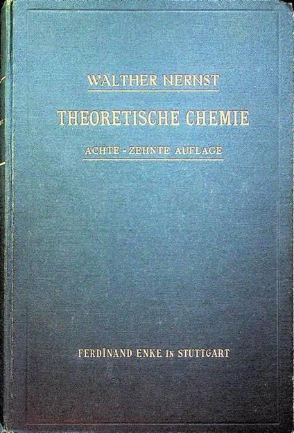 Theoretische Chemie: vom Standpunkte der Avogadroschen Regel und der Thermodynamik - Walther Nernst - copertina