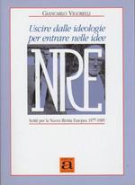 Uscire dalle ideologie per entrare nelle idee: scritti per la Nuova rivista europea: 1977-1985
